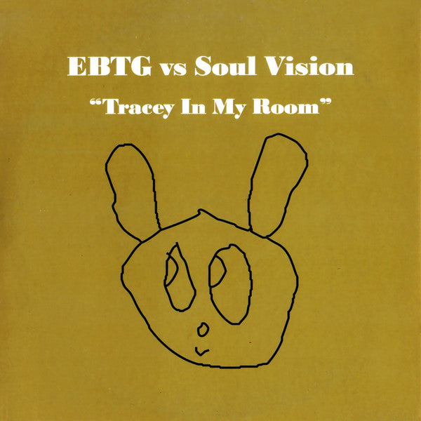 EBTG* vs Soul Vision ‎– Tracey In My Room