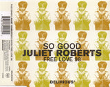 Juliet Roberts ‎– So Good / Free Love 98