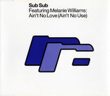 Sub Sub Featuring Melanie Williams ‎– Ain't No Love (Ain't No Use)