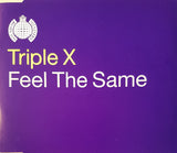 Triple X ‎– Feel The Same