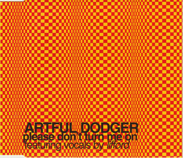 Artful Dodger Featuring Vocals By Lifford ‎– Please Don't Turn Me On
