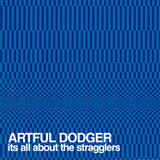 Artful Dodger ‎– It's All About The Stragglers