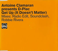 Antoine Clamaran Presents D-Plac ‎– Get Up (It Doesn't Matter)
