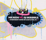 Mr. Reds vs. DJ Skribble ‎– Everybody Come On (Can U Feel It)