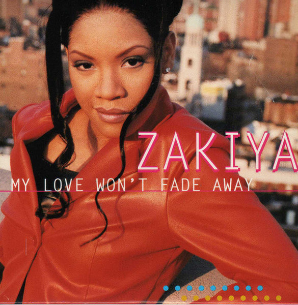 Zakiya ‎– My Love Won't Fade Away