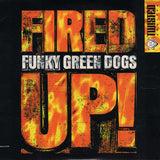 Funky Green Dogs ‎– Fired Up!