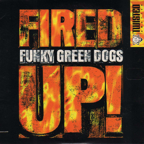 Funky Green Dogs ‎– Fired Up!
