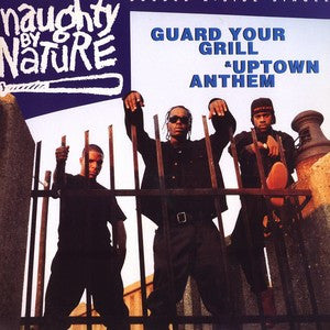 Naughty By Nature ‎– Guard Your Grill / Uptown Anthem