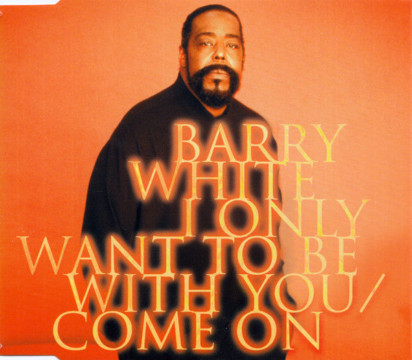 Barry White ‎– I Only Want To Be With You / Come On