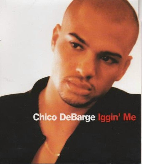 Chico DeBarge ‎– Iggin' Me