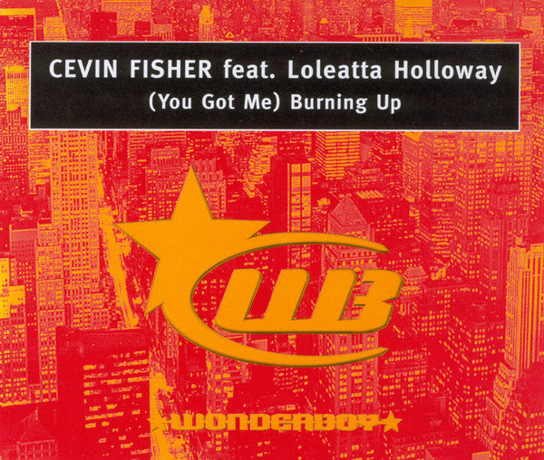 Cevin Fisher Feat. Loleatta Holloway ‎– (You Got Me) Burning Up
