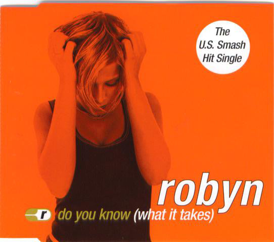 Robyn ‎– Do You Know (What It Takes)