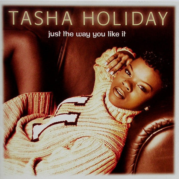 Tasha Holiday ‎– Just The Way You Like It