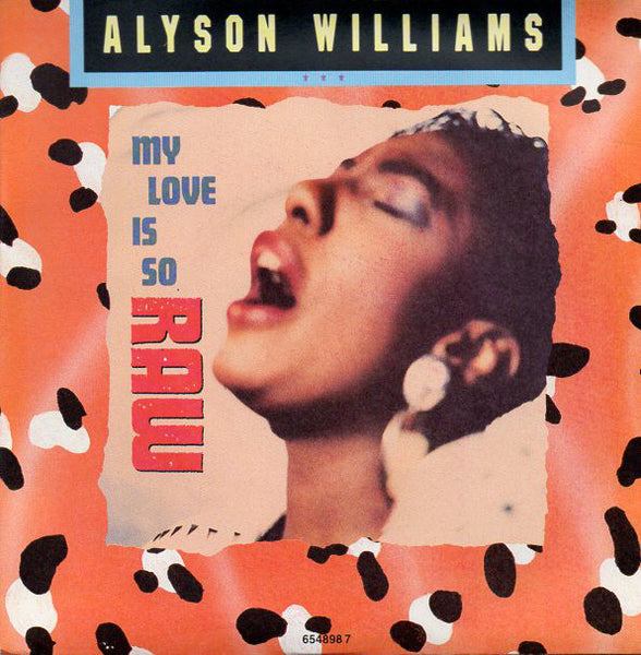 Alyson Williams ‎– My Love Is So Raw