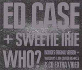 Ed Case + Sweetie Irie ‎– Who?