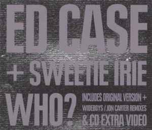Ed Case + Sweetie Irie ‎– Who?