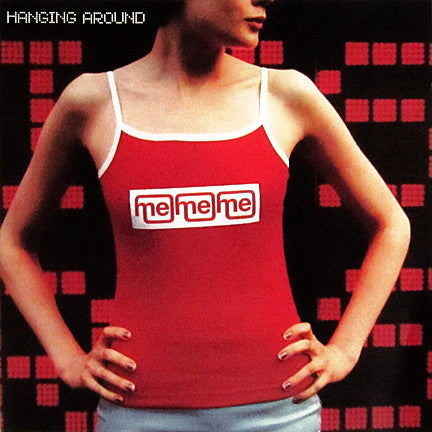 Me Me Me ‎– Hanging Around