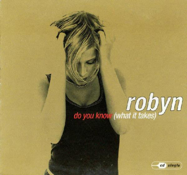 Robyn – Do You Know (What It Takes) - CD