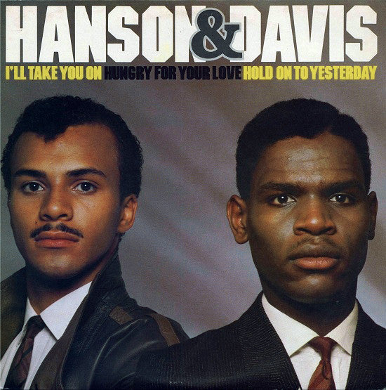 Hanson & Davis ‎– I'll Take You On / Hungry For Your Love / Hold On To Yesterday