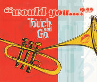 Touch And Go ‎– Would You...?