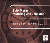 Sub•Merge Featuring Jan Johnston ‎– Take Me By The Hand (Original Mixes)